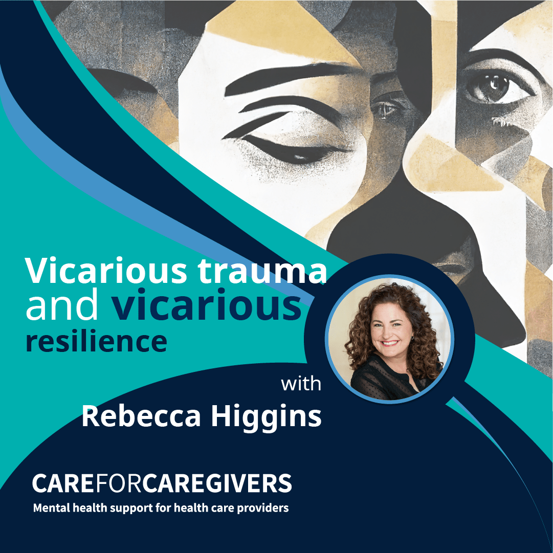 Vicarious trauma and vicarious resilience | Care For Caregivers