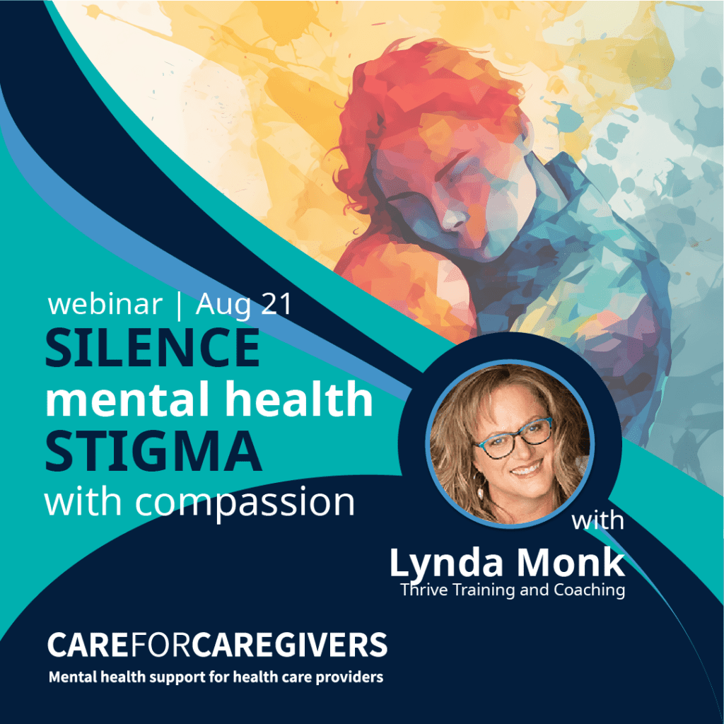Silence mental health stigma with compassion | Care For Caregivers